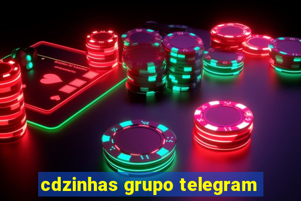 cdzinhas grupo telegram